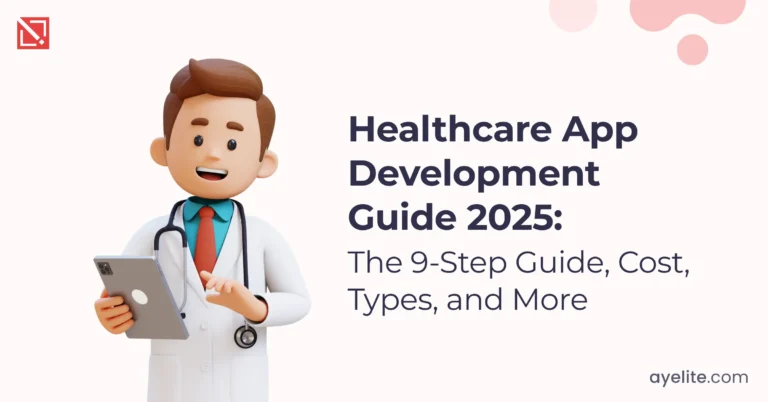 Healthcare App Development 2025: The 9-Step Guide and More