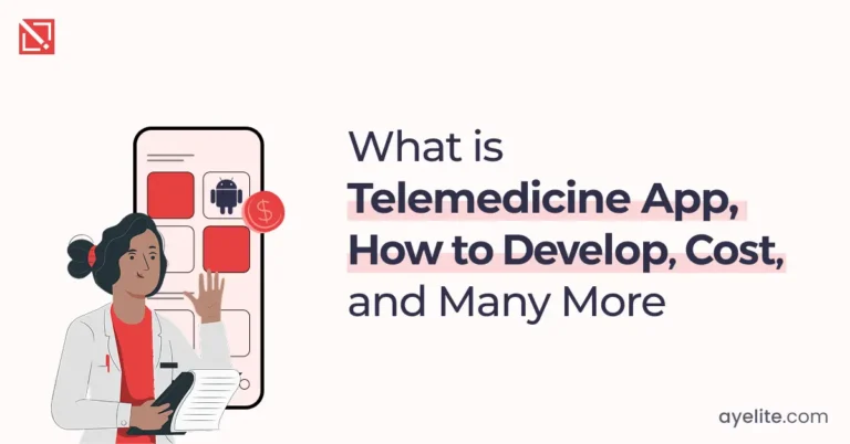 What is Telemedicine App, How to Develop, Cost, and Many More
