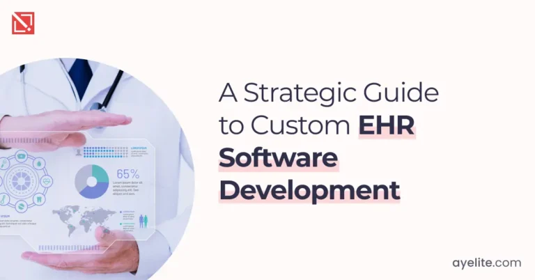 A Strategic Guide  to Custom EHR Software Development