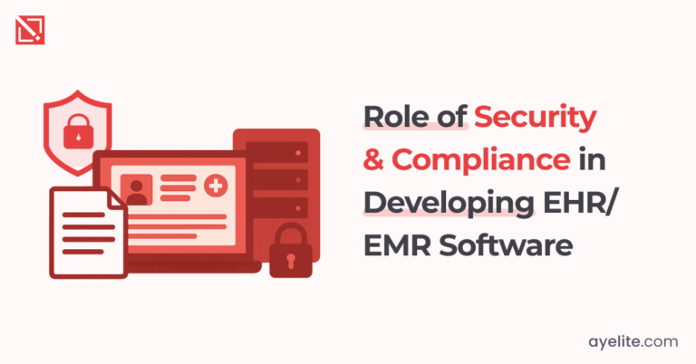 Role of Security and Compliance in EHR/EMR Software Development