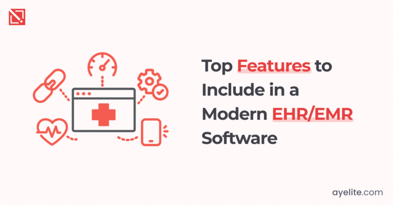 Top Features to Include in a Modern EHR and EMR Software