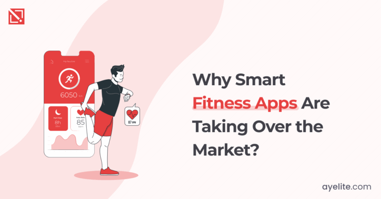 Why Smart Fitness Apps Are Taking Over the Market?